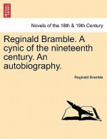 Reginald Bramble. a Cynic of the Nineteenth Century. an Autobiography.