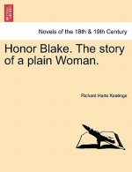 Honor Blake. the Story of a Plain Woman.