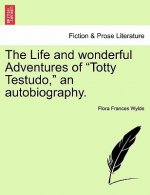 Life and Wonderful Adventures of Totty Testudo, an Autobiography.