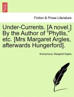Under-Currents. [A Novel.] by the Author of 