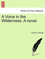 Voice in the Wilderness. a Novel.