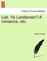 List, Ye Landsmen? a Romance, Etc.