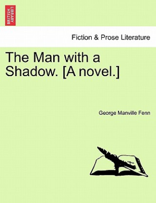 Man with a Shadow. [A Novel.]