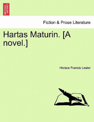 Hartas Maturin. [a Novel.]