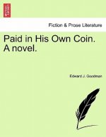 Paid in His Own Coin. a Novel.
