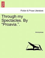 Through My Spectacles. by 