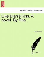 Like Dian's Kiss. a Novel. by Rita.