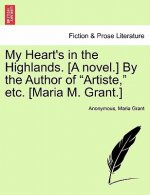 My Heart's in the Highlands. [A Novel.] by the Author of 