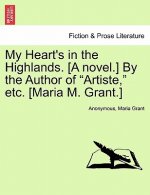 My Heart's in the Highlands. [A Novel.] by the Author of 