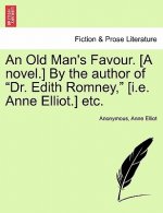 Old Man's Favour. [A Novel.] by the Author of 