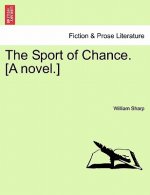 Sport of Chance. [A Novel.] Vol. I