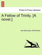 Fellow of Trinity. [A Novel.] Vol. II.