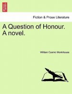 Question of Honour. a Novel. Vol. III