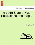 Through Siberia. with Illustrations and Maps. Vol. II.