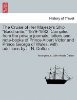 Cruise of Her Majesty's Ship Bacchante, 1879-1882. Compiled from the private journals, letters and note-books of Prince Albert Victor and Prince Georg