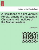 Residence of eight years in Persia, among the Nestorian Christians; with notices of the Muhammedans.