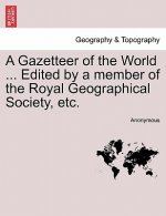 Gazetteer of the World ... Edited by a Member of the Royal Geographical Society, Etc. Vol. III
