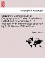 Stanford's Compendium of Geography and Travel. Australasia. Edited and Extended by A. R. Wallace. with Ethnological Appendix by A. H. Keane. Fifth Edi