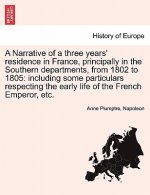 Narrative of a Three Years' Residence in France, Principally in the Southern Departments, from 1802 to 1805