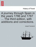 Journey Through Spain in the Years 1786 and 1787 ... the Third Edition, with Additions and Corrections. Vol. II, Third Edition