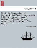 Stanford's Compendium of Geography and Travel ... Australasia. Edited and Extended by A. R. Wallace ... with Ethnological Appendix by A. H. Keane ...