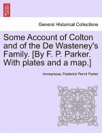 Some Account of Colton and of the De Wasteney's Family. [By F. P. Parker. With plates and a map.]