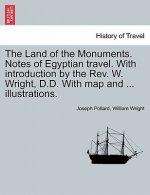 Land of the Monuments. Notes of Egyptian Travel. with Introduction by the REV. W. Wright, D.D. with Map and ... Illustrations.