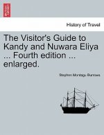 Visitor's Guide to Kandy and Nuwara Eliya ... Fourth Edition ... Enlarged.