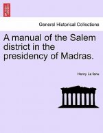 Manual of the Salem District in the Presidency of Madras.