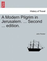 Modern Pilgrim in Jerusalem. ... Second ... Edition.