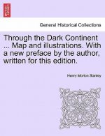 Through the Dark Continent ... Map and Illustrations. with a New Preface by the Author, Written for This Edition. Vol. I