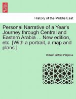 Personal Narrative of a Year's Journey Through Central and Eastern Arabia ... New Edition, Etc. [With a Portrait, a Map and Plans.]