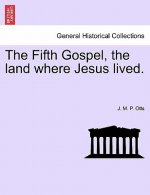 Fifth Gospel, the Land Where Jesus Lived.