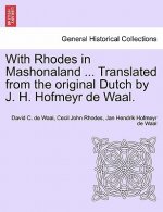 With Rhodes in Mashonaland ... Translated from the Original Dutch by J. H. Hofmeyr de Waal.