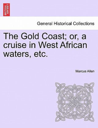 Gold Coast; Or, a Cruise in West African Waters, Etc.