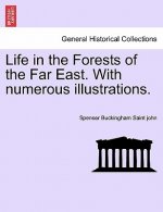 Life in the Forests of the Far East. with Numerous Illustrations.