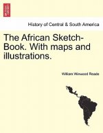 African Sketch-Book. With maps and illustrations. VOL. II