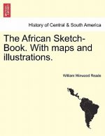 African Sketch-Book. With maps and illustrations. Vol. I.