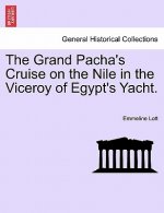 Grand Pacha's Cruise on the Nile in the Viceroy of Egypt's Yacht.Vol.I