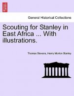 Scouting for Stanley in East Africa ... with Illustrations.