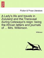 Lady's Life and Travels in Zululand and the Transvaal During Cetewayo's Reign