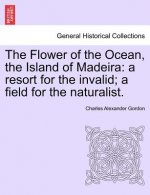 Flower of the Ocean, the Island of Madeira