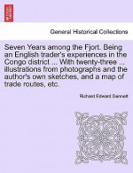 Seven Years Among the Fjort. Being an English Trader's Experiences in the Congo District ... with Twenty-Three ... Illustrations from Photographs and