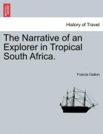 Narrative of an Explorer in Tropical South Africa.