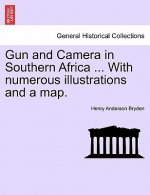 Gun and Camera in Southern Africa ... with Numerous Illustrations and a Map.