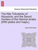 Nile Tributaries of Abyssinia, and the Sword Hunters of the Hamran Arabs. [With plates and maps.]