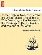 To the Public of New-York, and of the United-States. the Author of the Discovery of the Sources of the Mississippi. [An Explanation and Defence of Tha