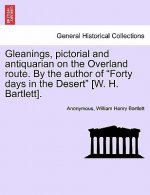 Gleanings, Pictorial and Antiquarian on the Overland Route. by the Author of 