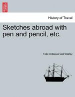 Sketches Abroad with Pen and Pencil, Etc.