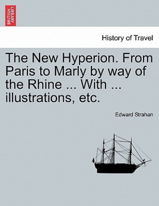 New Hyperion. from Paris to Marly by Way of the Rhine ... with ... Illustrations, Etc.